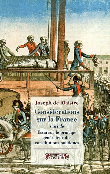 Considérations sur la France. Essai sur le principe générateur des Constitutions politiques