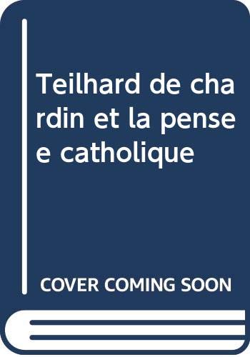 Couverture de Teilhard de chardin et la pensée catholique