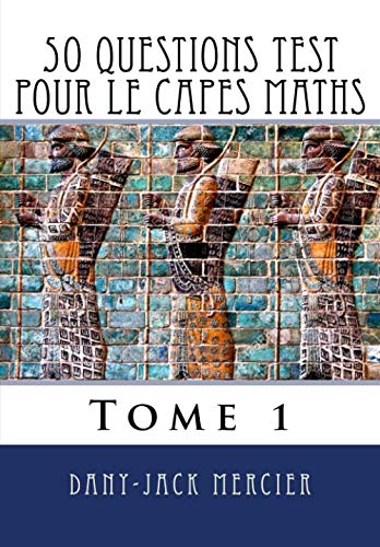 Couverture de 50 questions test pour le CAPES maths - Tome 1