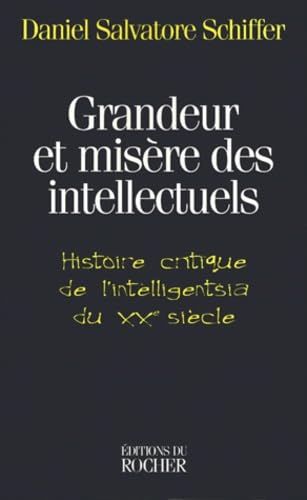 Grandeur et misère des intellectuels : histoire critique de l'intelligentsia du 20e siècle