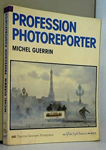 Profession photoreporter : vingt ans d'images d'actualité