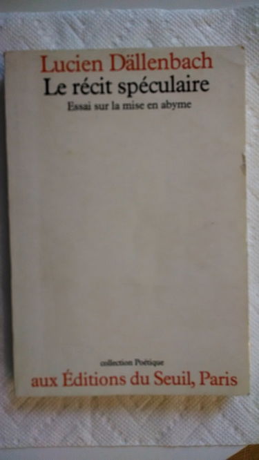Le Récit spéculaire : essai sur la mise en abyme