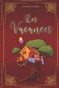 Les Vacances - Comtesse de Ségur: Édition illustrée | 121 pages