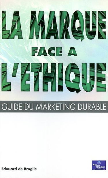 La marque face à l'éthique : guide du marketing durable