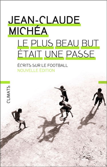 Le plus beau but était une passe : écrits sur le football