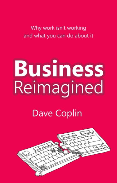 Couverture de Business Reimagined: Why work isn't working and what you can do about it