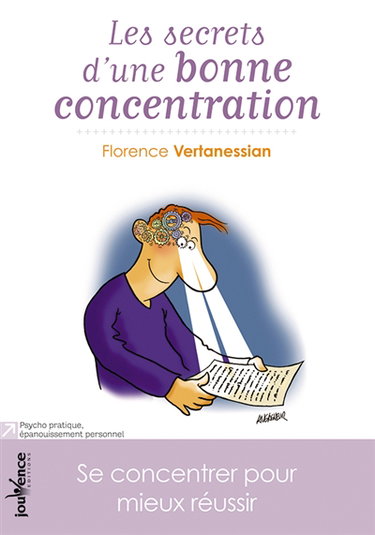 Les secrets d'une bonne concentration : se concentrer pour mieux réussir