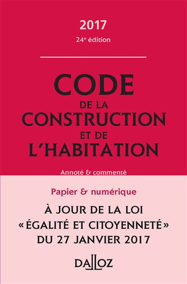 Code de la construction et de l'habitation 2017, annoté et commenté