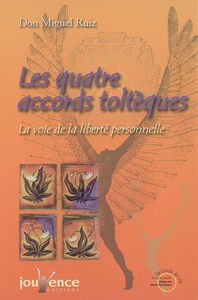 Les quatre accords toltèques : la voie de la liberté personnelle