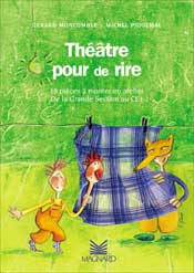 Théâtre pour de rire : 18 pièces à monter en atelier, de la grande section au CE1
