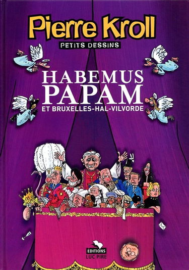 Petits dessins. Habemus Papam et Bruxelles-Hal-Vilvorde