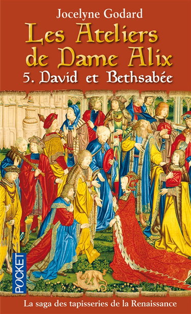 Les ateliers de dame Alix. Vol. 5. David et Bethsabée