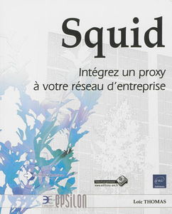 Squid : intégrez un proxy à votre réseau d'entreprise