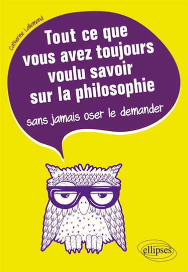 Tout ce que vous avez toujours voulu savoir sur la philosophie sans jamais oser le demander