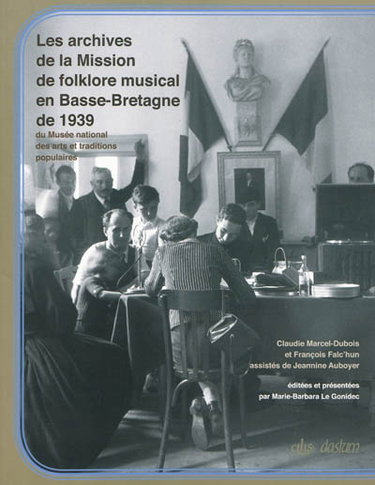Couverture de Les archives de la Mission de folklore musical en Basse-Bretagne de 1939, du Musée national des arts et traditions populaires