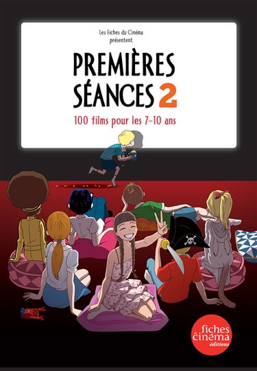 Premières séances. Vol. 2. 100 films pour les 7-10 ans
