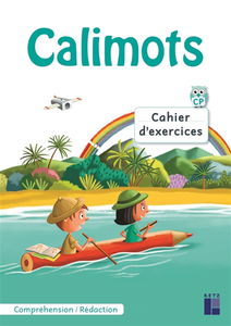 Calimots, CP : cahier d'exercices : comprendre, rédiger