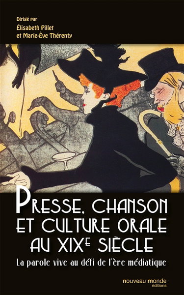 Couverture de Presse, chanson et culture orale au XIXe siècle : la parole vive au défi de l'ère médiatique par Elisabeth Pillet