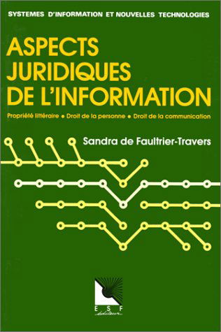 Aspects juridiques de l'information : propriété littéraire, droit de la personne, droit de la communication