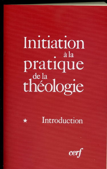 Initiation a la pratique de la theologie. 1. introduction