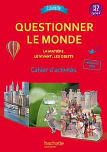 Questionner le monde CE2, cycle 2 : la matière, le vivant, les objets : cahier d'activités