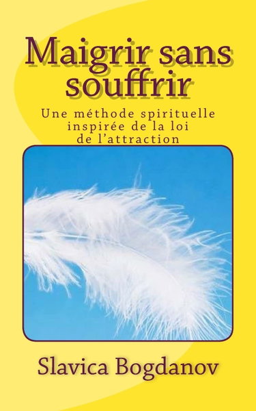 Couverture de Maigrir sans souffrir: Une méthode spirituelle inspirée de la loi de l’attraction