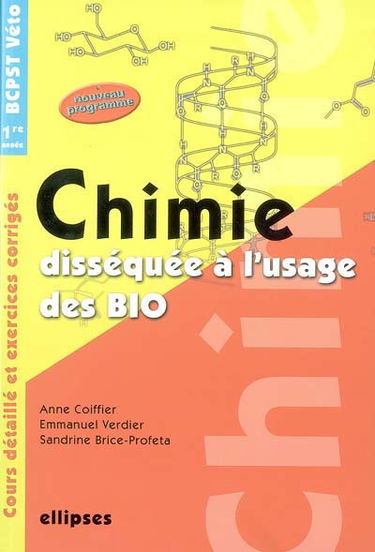 Chimie disséquée à l'usage des bio : cours et exercices corrigées : BCPST-Véto 1re année