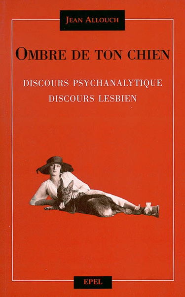 Ombre de ton chien : discours psychanalytique, discours lesbien