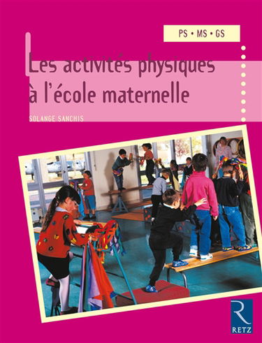 Les activités physiques à l'école maternelle : PS, MS, GS