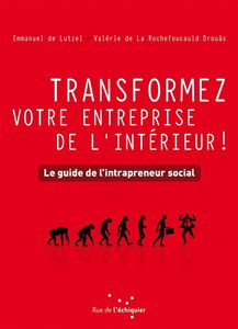 Transformez votre entreprise de l'intérieur ! : le guide de l'intrapreneur social