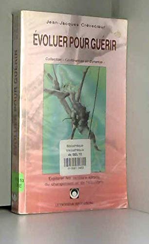 Evoluer pour guérir. Vol. 1. Evoluer pour guérir