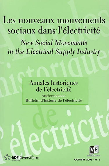 Annales historiques de l'électricité, n° 6. Les nouveaux mouvements sociaux dans l'électricité. New social movements in the electrical supply industry