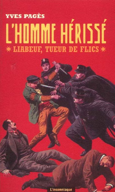 L'homme hérissé : Liabeuf, tueur de flics