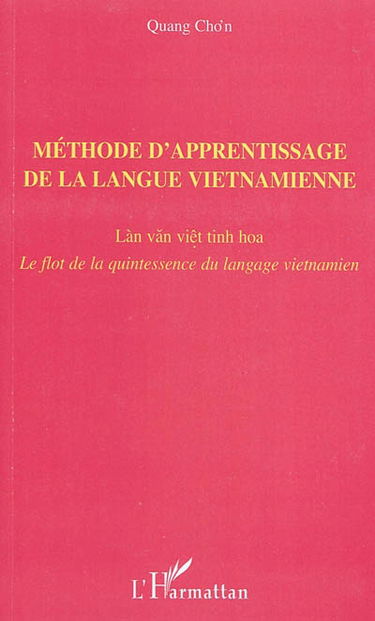 Méthode d'apprentissage de la langue vietnamienne : lan van viet tinh hoa : le flot de la quintessence du langage vietnamien