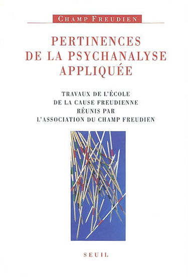 Pertinences de la psychanalyse appliquée : travaux de l'Ecole de la Cause freudienne