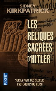 Les reliques sacrées d'Hitler : sur la piste des secrets ésotériques du Reich