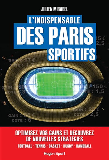 L'indispensable des paris sportifs : football, tennis, basket, rugby, handball