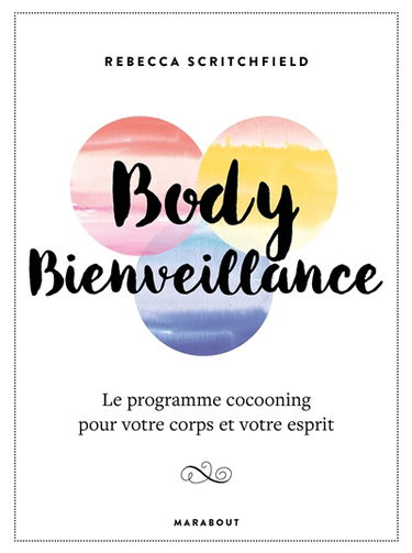 Body bienveillance ou Comment prendre soin de soi de l'intérieur