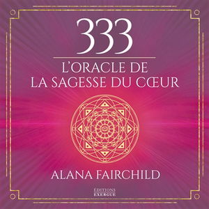 333 : l'oracle de la sagesse du coeur