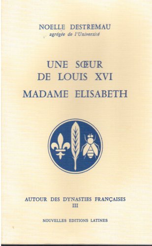 Autour des dynasties françaises. Vol. 3. Une soeur de Louis XVI, madame Elisabeth