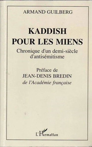 Kaddish pour les miens : chronique d'un demi-siècle d'antisémitisme