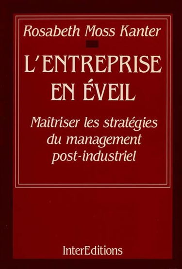 L'Entreprise en éveil : maîtriser les stratégies du management postindustriel