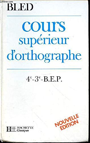 Cours supérieur d'orthographe 4e, 3e, BEP