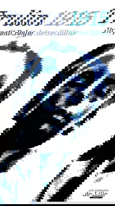 TRULIN 1915 Un petit Belge, héros lillois