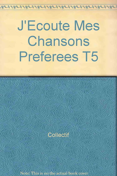 J'Ecoute Mes Chansons Preferees T5