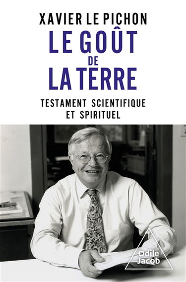 Le goût de la Terre : testament scientifique et spirituel