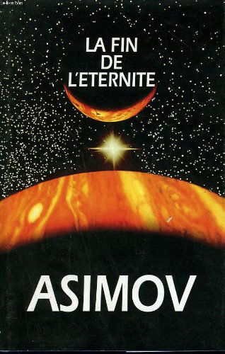 La fin de l'eternite.