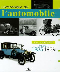 Dictionnaire de l'automobile. Vol. 1. 1885-1939