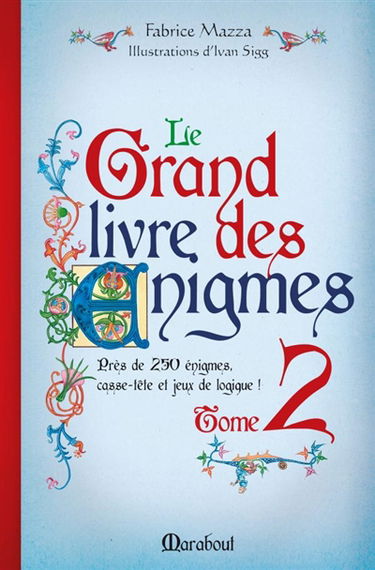 Le grand livre des énigmes : casse-tête et jeux de logique. Vol. 2