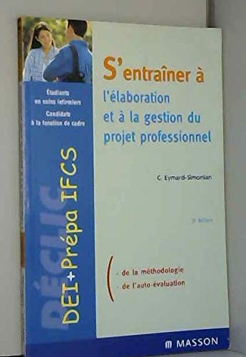 S'entraîner à l'élaboration et à la gestion du projet professionnel : étudiants en soins infirmiers, candidats à la fonction de cadre